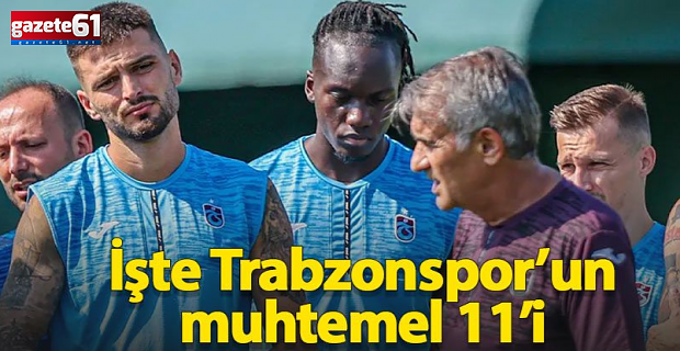 Trabzonspor yükseliş peşinde! İşte Şenol Güneş'in Gaziantep FK maçı 11'i