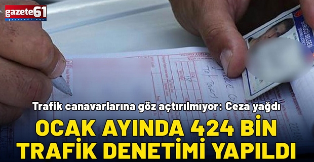 Trafik canavarlarına göz açtırılmıyor