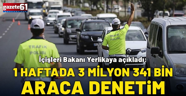 1 haftada 3 milyon 541 bin araca denetim!