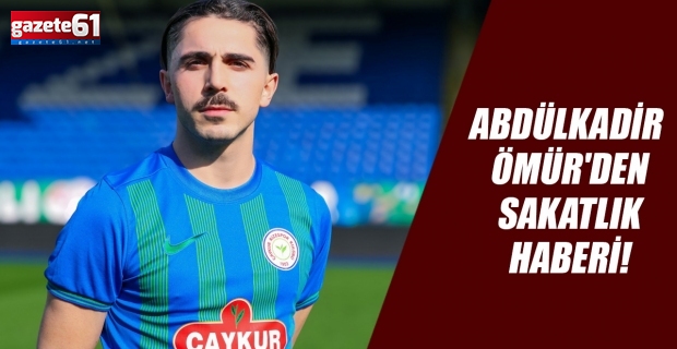 Abdülkadir Ömür'den sakatlık haberi!