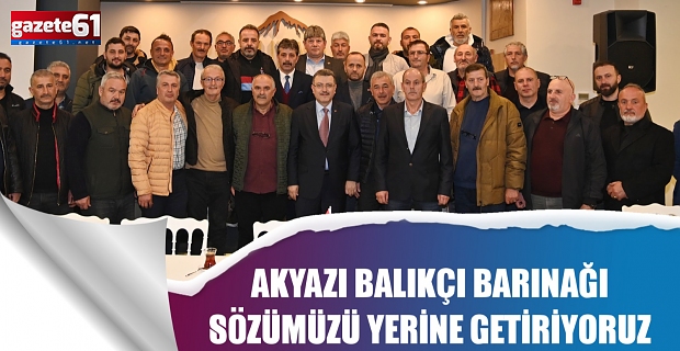 “AKYAZI BALIKÇI BARINAĞI SÖZÜMÜZÜ YERİNE GETİRİYORUZ”