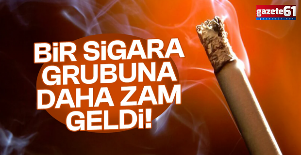 Bir sigara grubuna daha zam!