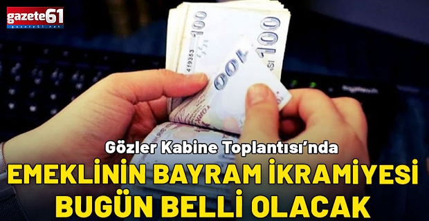 Emekli bayram ikramiyesi belli oluyor! Gözler Kabine Toplantısı'nda