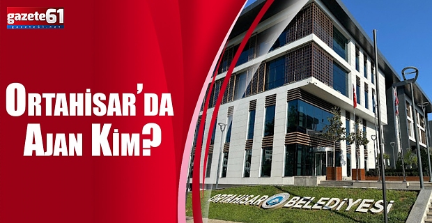 ORTAHİSAR'DA AJAN KİM?