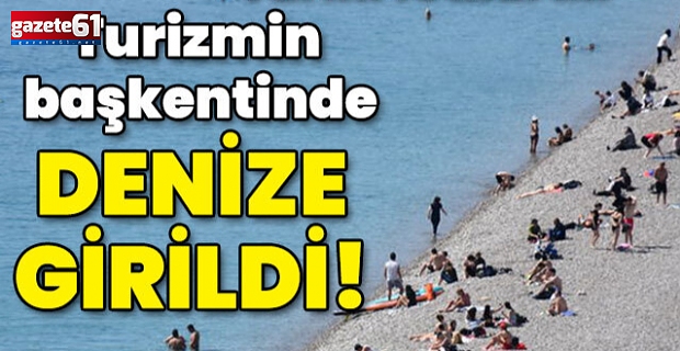 Tarih: 15 Mart... Turizmin başkentinde deniz sezonu açıldı!