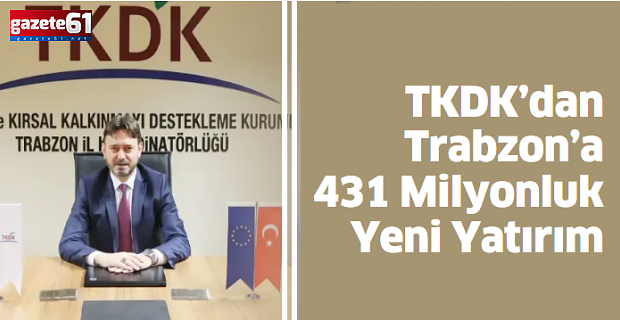 TKDK’dan Trabzon’a 431 Milyonluk Yeni Yatırım