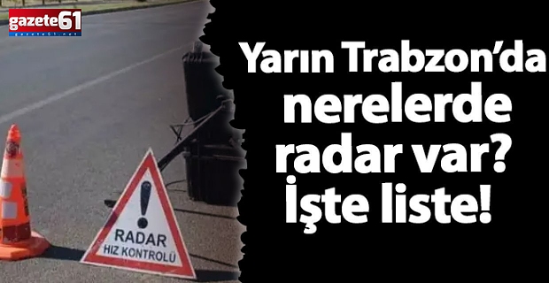 Trabzon Emniyeti radar noktalarını açıkladı!