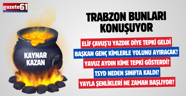 TRABZON'DA NELER OLUYOR?