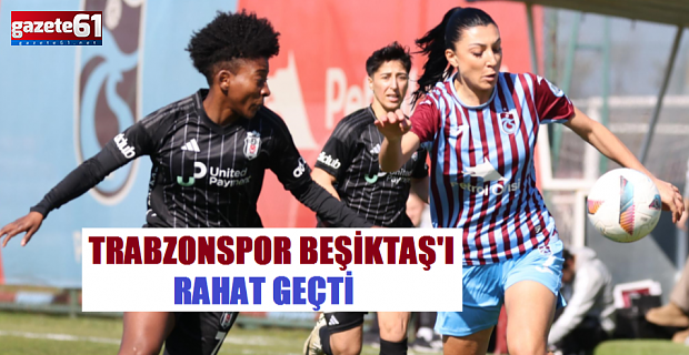 Trabzonspor Beşiktaş'ı yıktı!