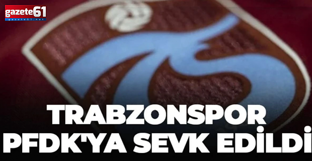 Trabzonspor yine PFDK'ya sevk edildi