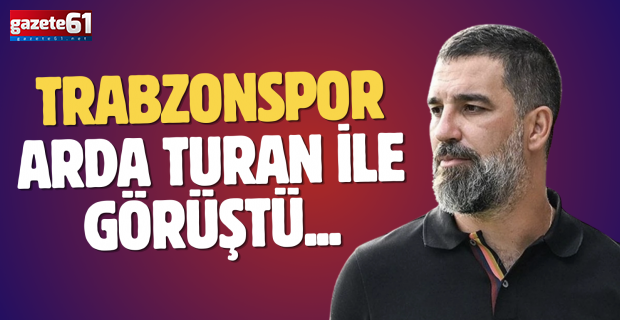 Trabzonspor Arda Turan ile görüştü...