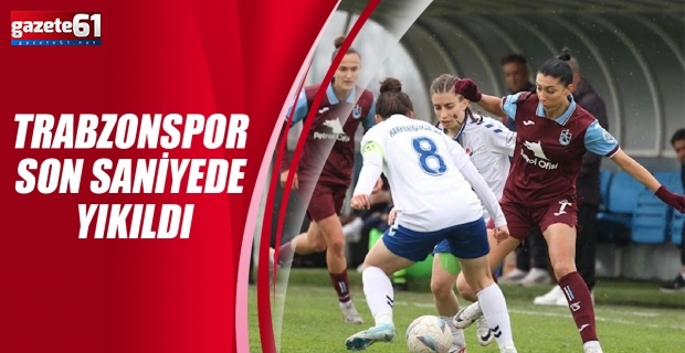 Trabzonspor son saniyede yıkıldı