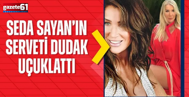 Seda Sayan'ın mal varlığı orta çıktı