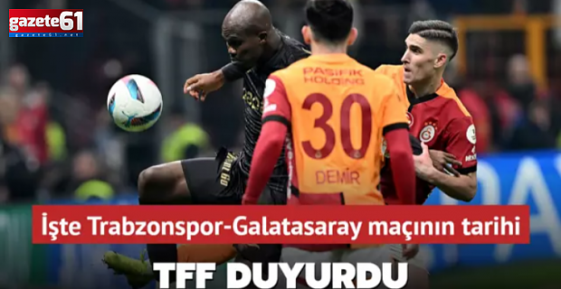 Trabzonspor-Galatasaray maçı ne zaman oıynanacak?