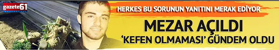 İşte fethi kabir tutanağı! Kefensiz gömülmüş!