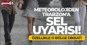 Meteoroloji Trabzon'u uyardı!
