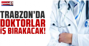 Trabzon’da doktorlar yarın iş bırakıyor