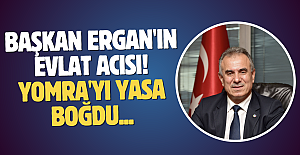 Başkan Ergan'ın evlat acısı! Yomra'yı yasa boğdu...