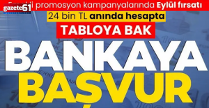 Eylül fırsatlarıyla 24 bin TL'ye ulaşan banka promosyonları belli oldu!