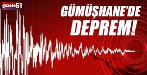 Gümüşhane'de Deprem!