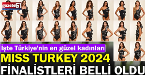 Miss Turkey 2024 finalistleri belli oldu