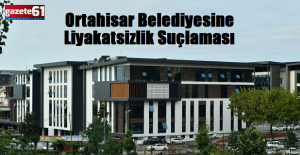 Ortahisar Belediyesine Liyakatsizlik Suçlaması