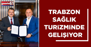 Trabzon Sağlık Turizmi için protokol imzalandı!