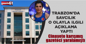 Trabzonda savcılık o olayla ilgili...