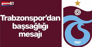 Trabzonspor'dan başsağlığı mesajı!