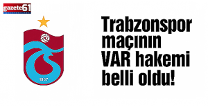 Trabzonspor Kayserispor maçının VAR hakemi belli oldu