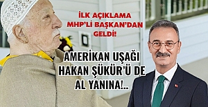 AMERİKAN UŞAĞI HAKAN ŞÜKÜR'Ü DE AL YANINA