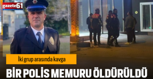 İki grup birbirine girdi! Polis memuru şehit oldu