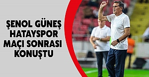 ŞENOL GÜNEŞ HATAYSPOR MAÇI SONRASI KONUŞTU