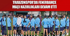 Trabzonspor Fenerbahçe maçı hazırlıklarını sürdürüyor…