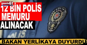 Bakan Yerlikaya duyurdu! 12 bin polis alınacak