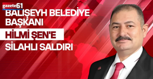 Belediye Başkanı Şen'e silahlı saldırı!