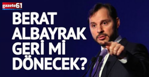 Berat Albayrak geri mi dönüyor?