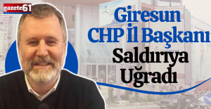 CHP Giresun İl Başkanı'na saldırı!