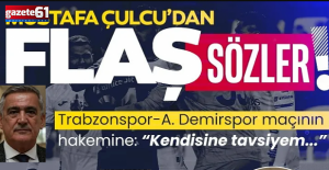 Mustafa Çulcu'dan Trabzonspor - A. Demirspor maçının hakemi için flaş sözler!