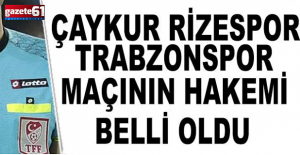 Rizespor - Trabzonspor maçı hakemi belli oldu!