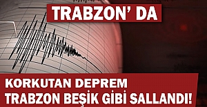 Trabzon beşik gibi sallandı! Korkutan deprem