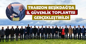 Trabzon Beşikdağ'da İl Güvenlik Toplantısı gerçekleştirildi