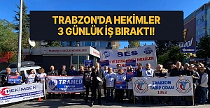 Trabzon'da hekimler 3 günlük iş bıraktı!