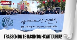 Trabzon’da 10 Kasım’da hayat durdu!