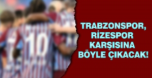 Trabzonspor, Rizespor karşısına böyle çıkacak!