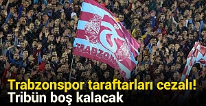 Trabzonspor taraftarları cezalı! Tribün boş kalacak