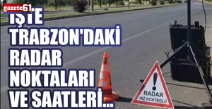 Aracı olanlar dikkat! İşte bugün Trabzon'daki radar noktaları ve saatleri...