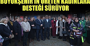 BÜYÜKŞEHİR’İN ÜRETEN KADINLARA DESTEĞİ SÜRÜYOR