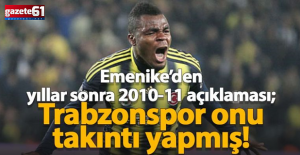 Emmanuel Emenike’den yıllar sonra flaş Trabzonspor sözleri!