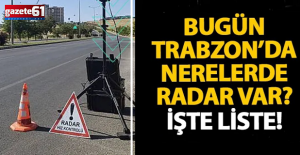 Trabzon’da nerelerde radar var? İşte liste!